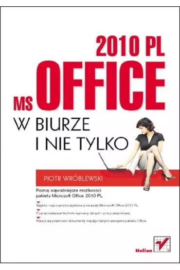 MS Office 2010 PL w biurze i nie tylko. HELION - Piotr Wr�blewski