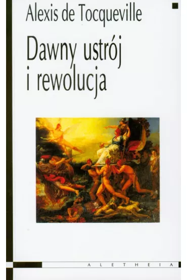 Dawny ustr�j i rewolucja - Alexis Tocqueville