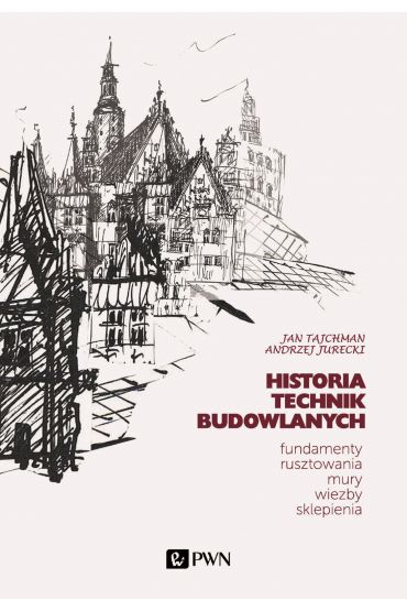 Historia Technik Budowlanych.. Fundamenty, rusztowania, mury, więźby, sklepienia