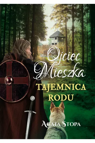 Ojciec Mieszka. Tajemnica rodu - Agata Stopa