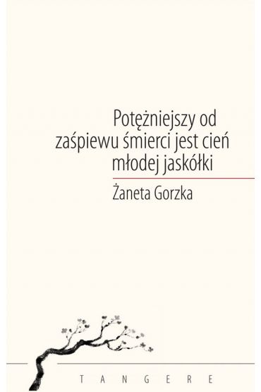 Potężniejszy od zaśpiewu śmierci jest cień młodej jaskółki