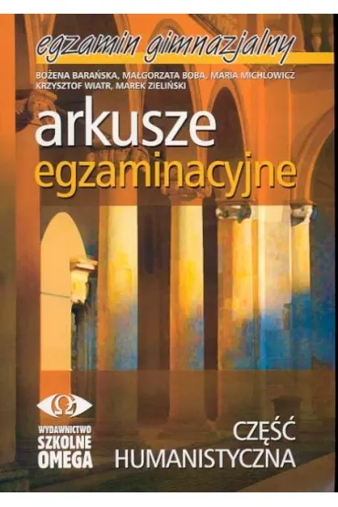 Arkusze egzaminacyjne. Cz�� humanistyczna - Bo�ena Bara�ska, Krzysztof Wiatr, Ma�gorzata Boba, Marek Zieli�ski, Maria Michlowicz