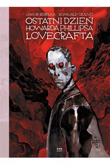 Ostatni dzien Howarda Phillipsa Lovecrafta - Jakub Rebelka, Romuald  Giulivo