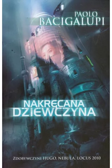 Nakrcana dziewczyna - Bacigalupi Paolo