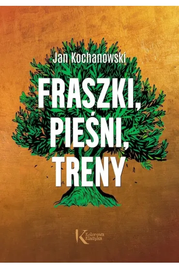 Fraszki, Pie�ni, Treny  Narodowe Czytanie 2025 - Jan Kochanowski