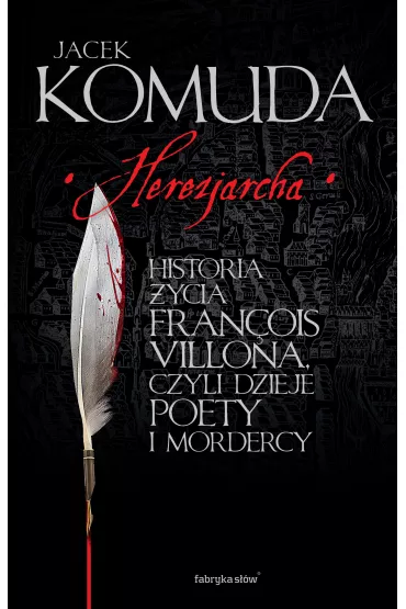 eBook Herezjarcha. Historia �ycia Fran�ois Villona, czyli dzieje poety i mordercy mobi epub - Jacek Komuda