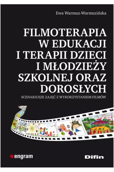 Filmoterapia w edukacji i terapii dzieci i m�odzie�y szkolnej oraz doros�ych - Ewa Warmuz-Warmuzi�ska
