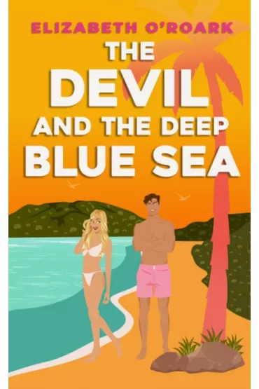 The Devil and the Deep Blue Sea - Elizabeth O'Roark