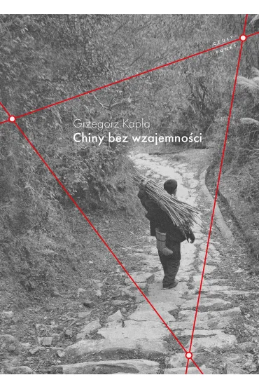 Chiny bez wzajemno�ci - Grzegorz Kapla