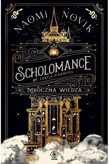 Mroczna wiedza. Cykl Scholomance. Lekcja pierwsza - Naomi Novik