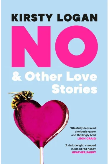 No & Other Love Stories - Kirsty Logan