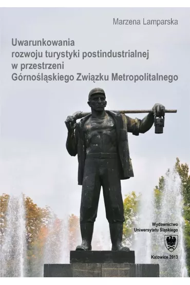 Uwarunkowania rozwoju turystyki postindustrialnej - Marzena Lamparska