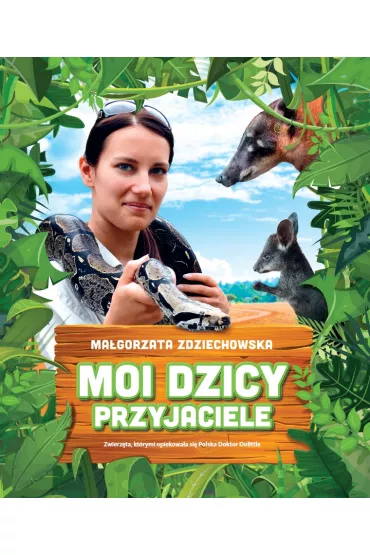 Moi dzicy przyjaciele - Ma�gorzata Zdziechowska