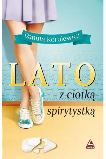 Lato z ciotk� spirytystk� - Danuta Korolewicz