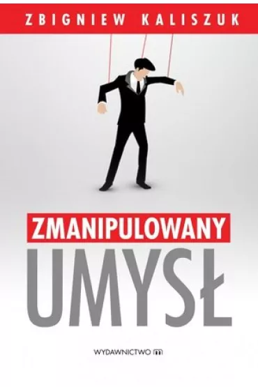 Zmanipulowany umys� - Zbigniew Kaliszuk