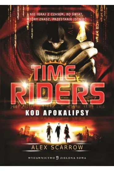 Kod apokalipsy. Time Riders. Tom 3 - Alex Scarrow