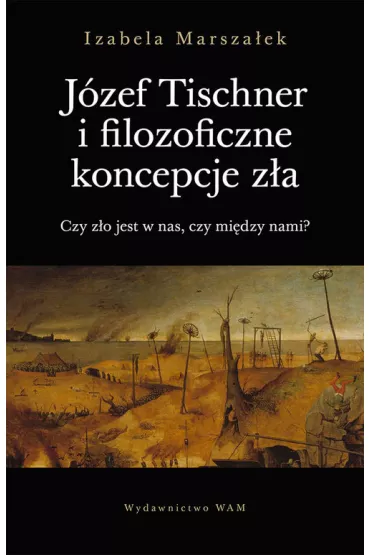 J�zef Tischner i filozoficzne koncepcje z�a - Izabela Marsza�ek