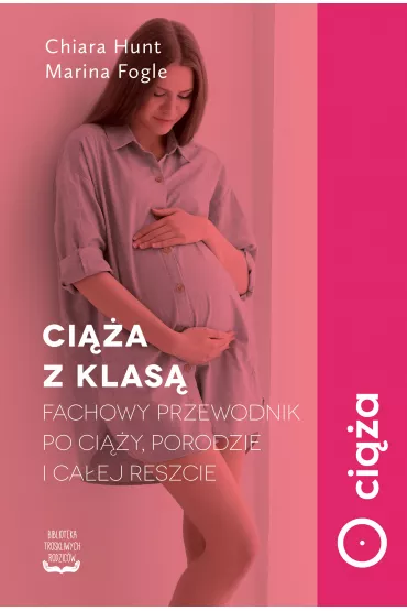 Ci��a z klas�. Fachowy przewodnik po ci��y, porodzie i ca�ej reszcie