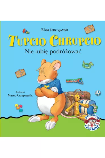 Tupcio Chrupcio. Nie lubi� podr�owa�. - Eliza Piotrowska