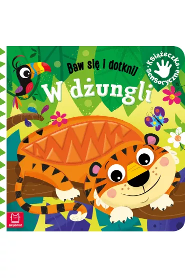 Baw si� i dotknij. W d�ungli. Ksi��eczka sensoryczna - Gra�yna Wasilewicz