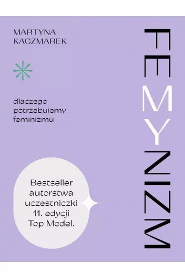 FeMYnizm. Dlaczego potrzebujemy feminizmu - Martyna  Kaczmarek