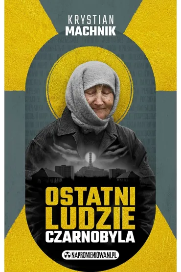 Ostatni ludzie Czarnobyla - Krystian  Machnik
