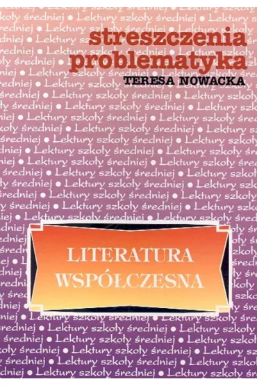 Streszczenia problematyka Literatura wsp�czesna - Teresa Nowacka