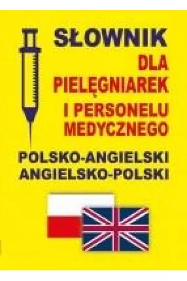 S�ownik dla piel�gniarek i personelu medycznego polsko-angielski angielsko-polski - Jacek Gordon