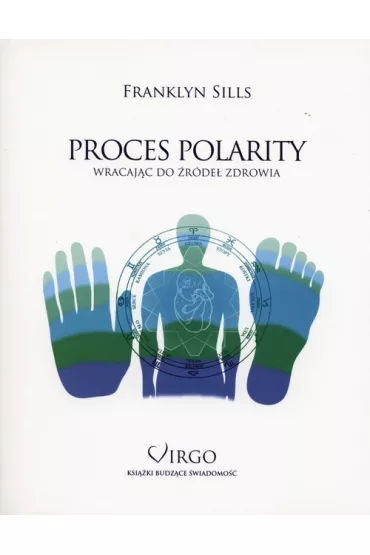 Proces Polarity. Wracajc do rde zdrowia - Franklyn Sills