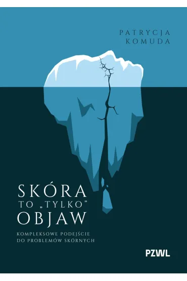 Sk�ra to „,tylko“, objaw. Kompleksowe podej�cie do problem�w sk�rnych - Patrycja  Komuda