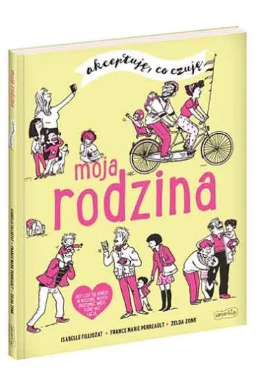 Akceptuj�, co czuj�. Moja rodzina - Isabelle Filliozat, France Marie Perreault, Zelda Zonk
