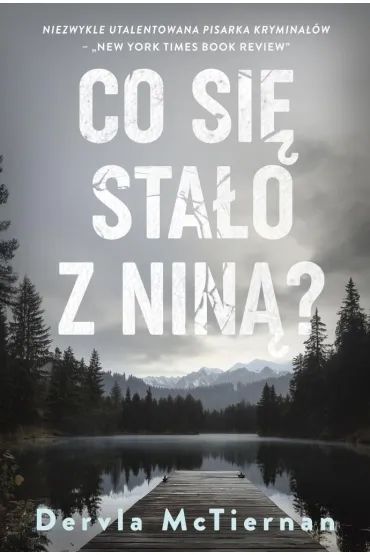 Co si� sta�o z Nin�? - Dervla McTiernan