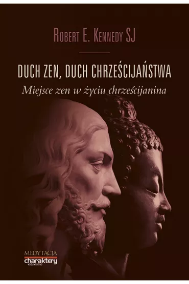 Duch zen, duch chrze�cija�stwa - Robert E Kennedy