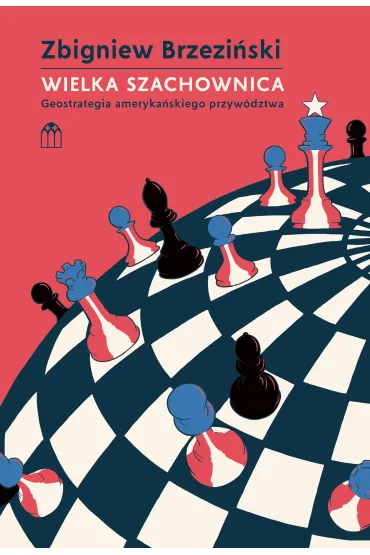Wielka szachownica. Geostrategia ameryka�skiego przyw�dztwa - Zbigniew Brzezi�ski