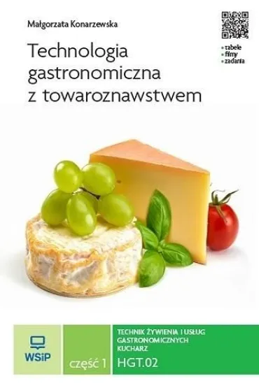 Technologia gastronomiczna z towaroznawstwem. Kwalifikacja HGT.02. Cz�� 1. Technik �ywienia i us�ug gastronomicznych Kucharz - Ma�gorzata Konarzewska