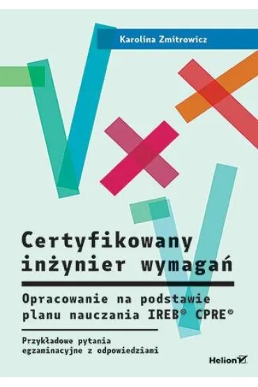 Certyfikowany in�ynier wymaga�. Opracowanie na podstawie planu nauczania IREB CPRE - Karolina Zmitrowicz