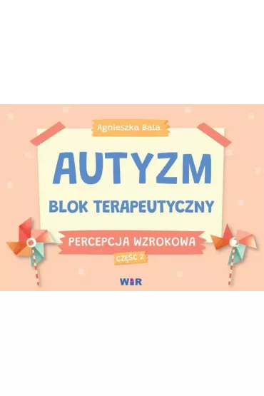 Autyzm blok terapeutyczny Percepcja wzrokowa cz�� 2 - Agnieszka Bala