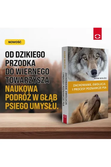 Zachowanie, ewolucja i procesy poznawcze psa - Adam Miklosi