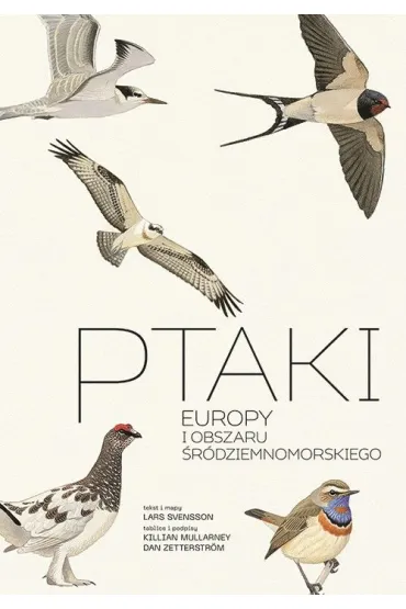 Ptaki Europy i obszaru �r�dziemnomorskiego. Przewodnik Collinsa - Svensson Lars, Dan  Zetterstr�m, Mullarney Killian
