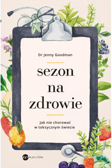 Sezon na zdrowie. Jak nie chorowa� w toksycznym �wiecie - Jenny  Goodman