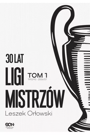 30 lat Ligi Mistrz�w. Tom 1 - Leszek Or�owski