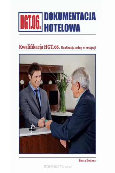 Dokumentacja hotelowa. Kwalifikacja HGT.06. Realizacja us�ug w recepcji - Beata Bodusz