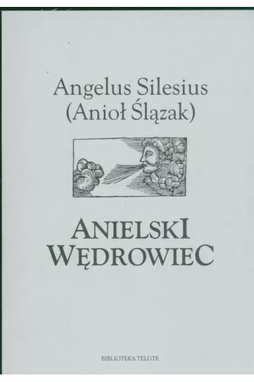 Anielski w�drowiec - Angelus Silesius