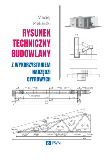 Rysunek techniczny budowlany. z wykorzystaniem narz�dzi cyfrowych - Maciej Piekarski
