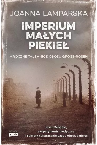Imperium ma�ych piekie�. Mroczne tajemnice obozu Gross-Rosen - Joanna Lamparska