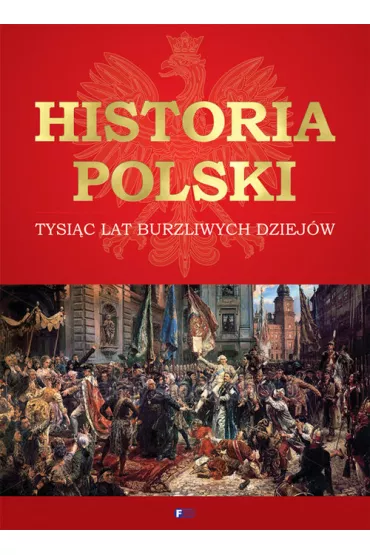 historia Polski tysi�c lat burzliwych dziej�w