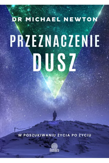 Pakiet: W�dr�wka dusz, Przeznaczenie dusz, �ycie mi�dzy wcieleniami - Michael Newton