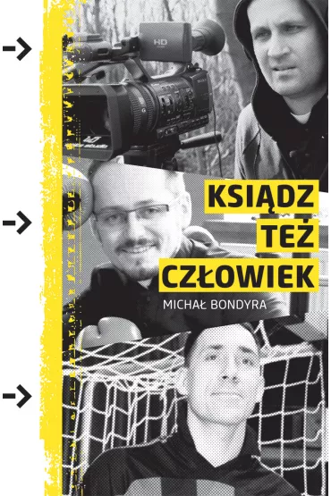 Ksi�dz te� cz�owiek, czyli trzy historie o pasji w pasji - Micha� Bondyra