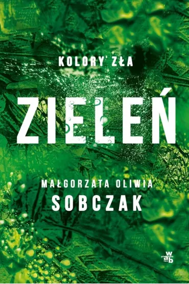 Ziele�. Kolory z�a. Tom 6 - Ma�gorzata Oliwia Sobczak