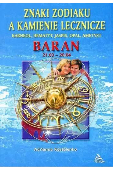Znaki zodiaku a kamienie lecznicze. Baran - Ardianna Kostelenko